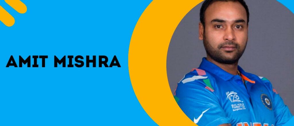 Amit Mishra is a member of the Indian cricket team